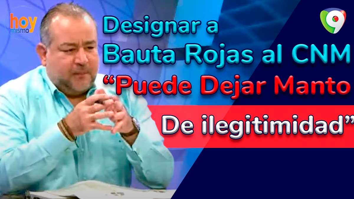 Designar a Bauta Rojas al CNM puede dejar manto de ilegitimidad | Hoy Mismo