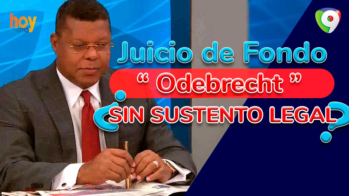 Juicio de fondo Odebrecht ¿Sin sustento legal? | Hoy Mismo