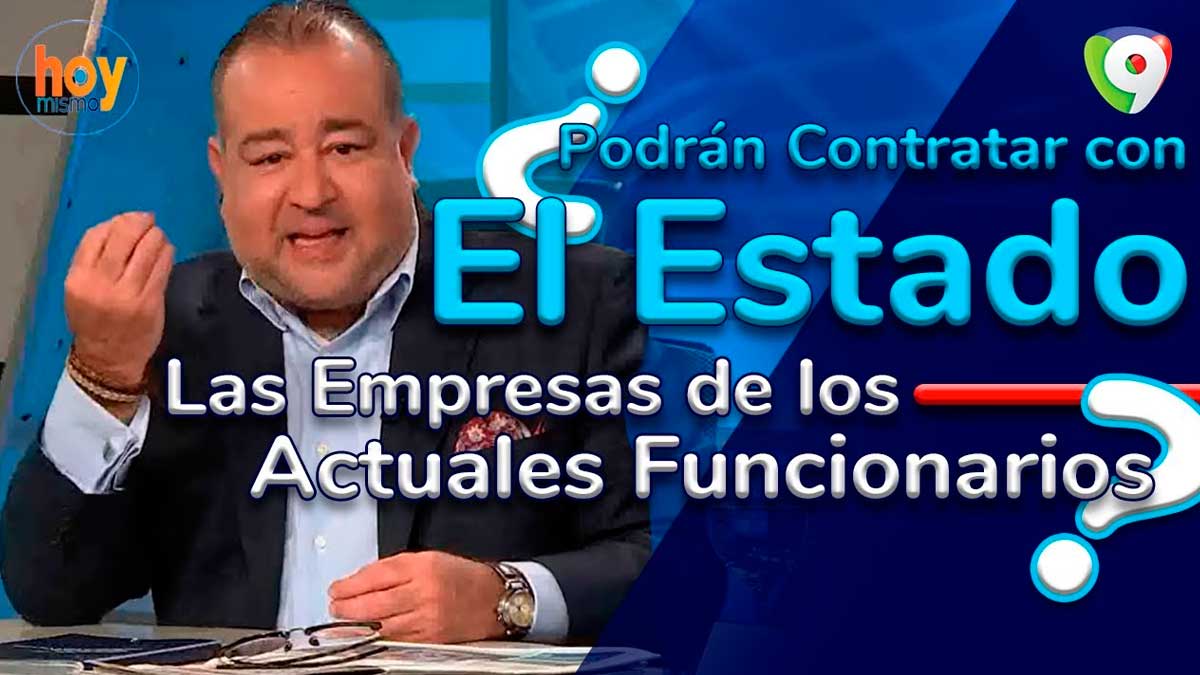 ¿Podrán contratar con el Estado las empresas de los actuales funcionarios? | Hoy Mismo