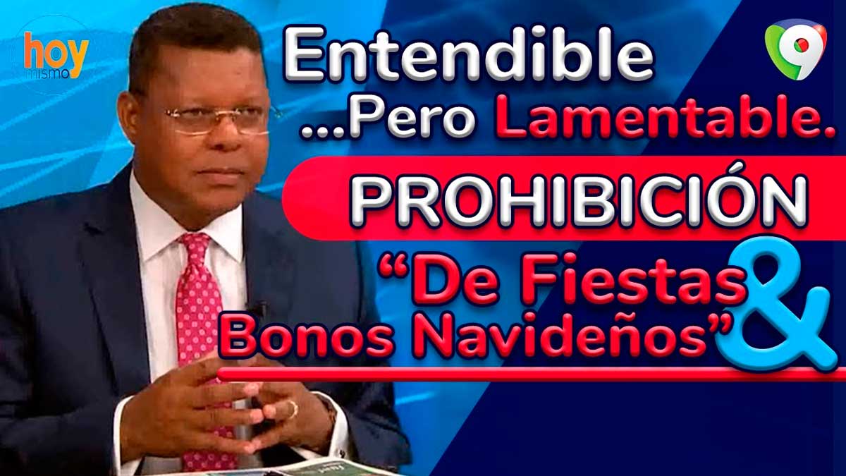 Prohibición de fiestas y bonos navideños: entendible, pero lamentable; afirma Dany Alcántara | Hoy Mismo