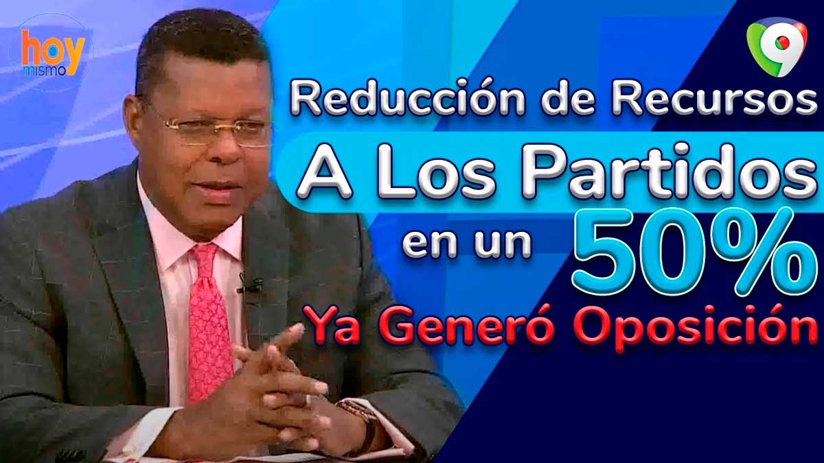 Reducir fondos a los partidos, el nuevo tema de conflicto en la política dominicana | Hoy Mismo