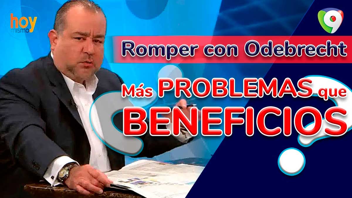 Decisión de romper con Odebrecht: ¿Más problemas que beneficios al Estado? | Hoy Mismo