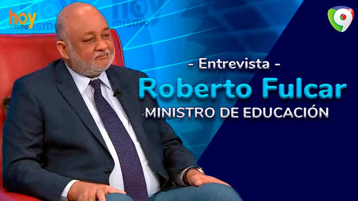 ¿Cómo será el año escolar?, el ministro Roberto Fulcar lo explica en Hoy Mismo