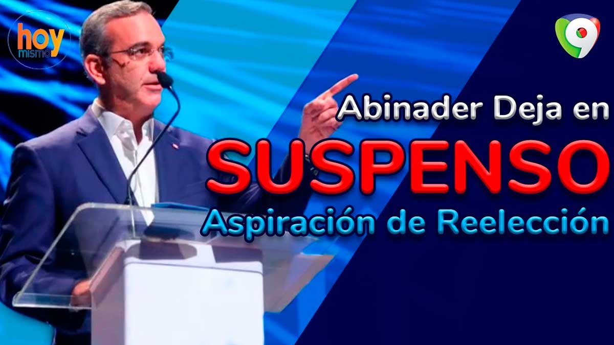 Abinader deja en suspenso aspiración de reelección