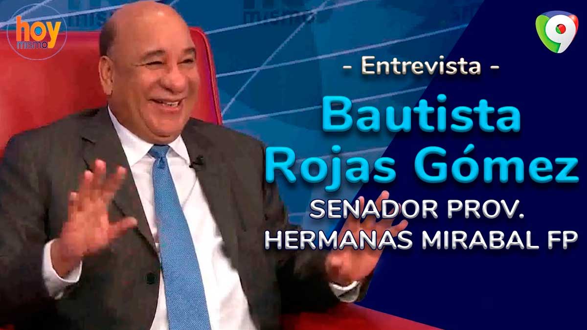 Bautista Rojas Gómez: Hay una amargura en el presidente del PLD | Hoy Mismo