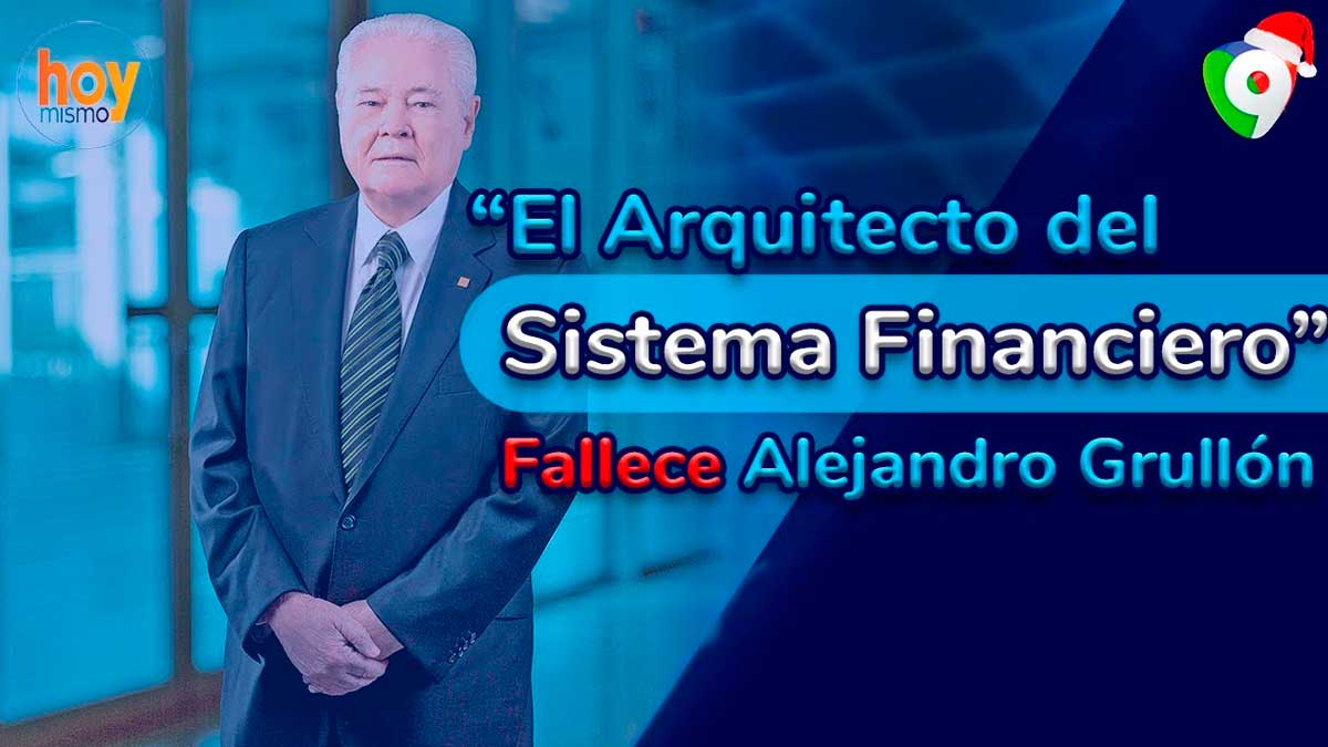 Fallece Alejandro Grullón: El Arquitecto del sistema financiero