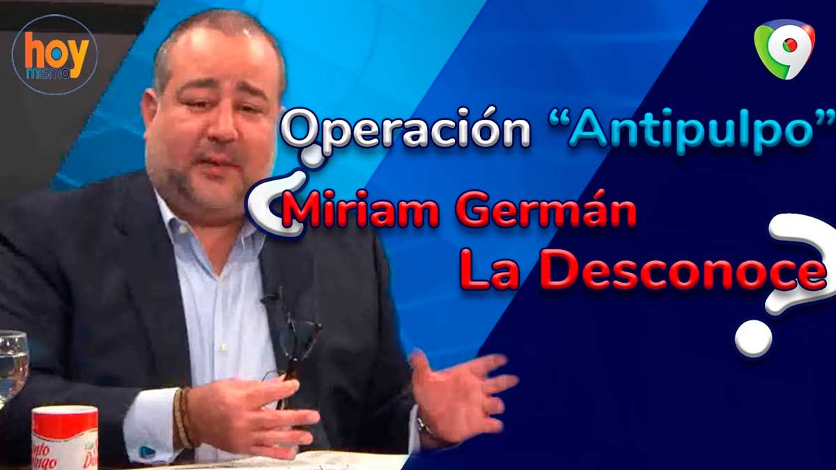 Operación “Antipulpo”: ¿Miriam Germán la desconoce?