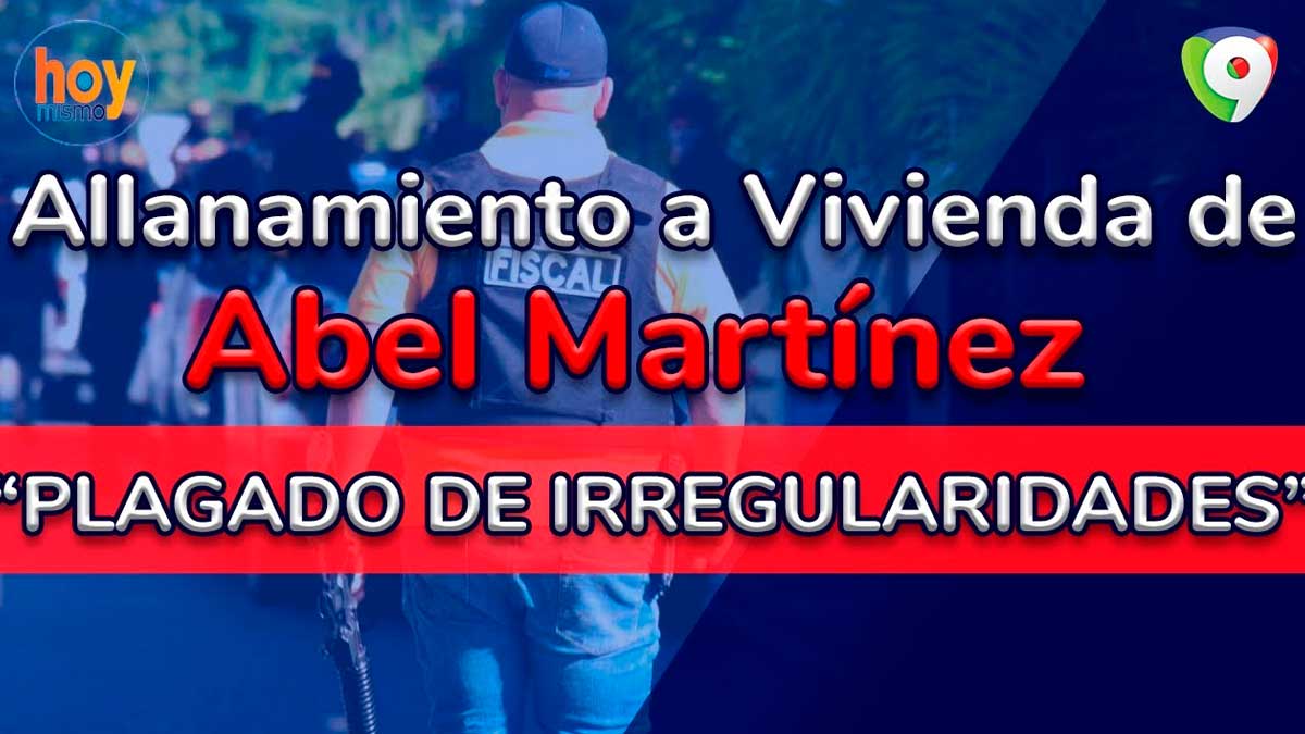 Allanamiento a vivienda de Abel Martínez plagado de irregularidades