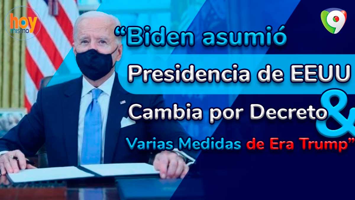 Biden asumió presidencia de EEUU y cambia por decreto varias medidas de era Trump