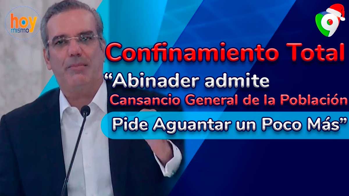 Confinamiento total: Abinader comprende cansancio población y pide aguantar un poco más