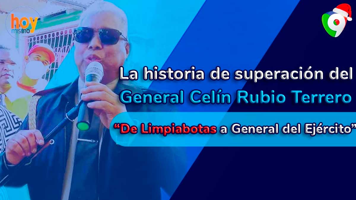 La historia de superación del general Celín Rubio Terrero