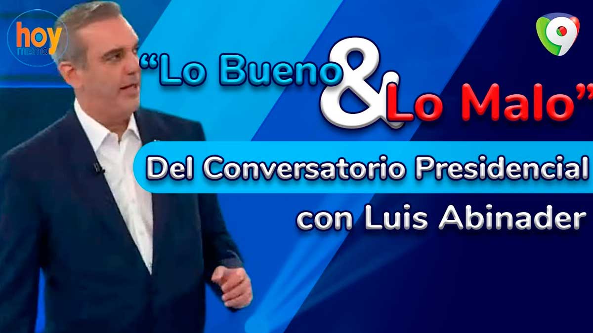 Lo bueno y lo malo del conversatorio presidencial con Luis Abinader