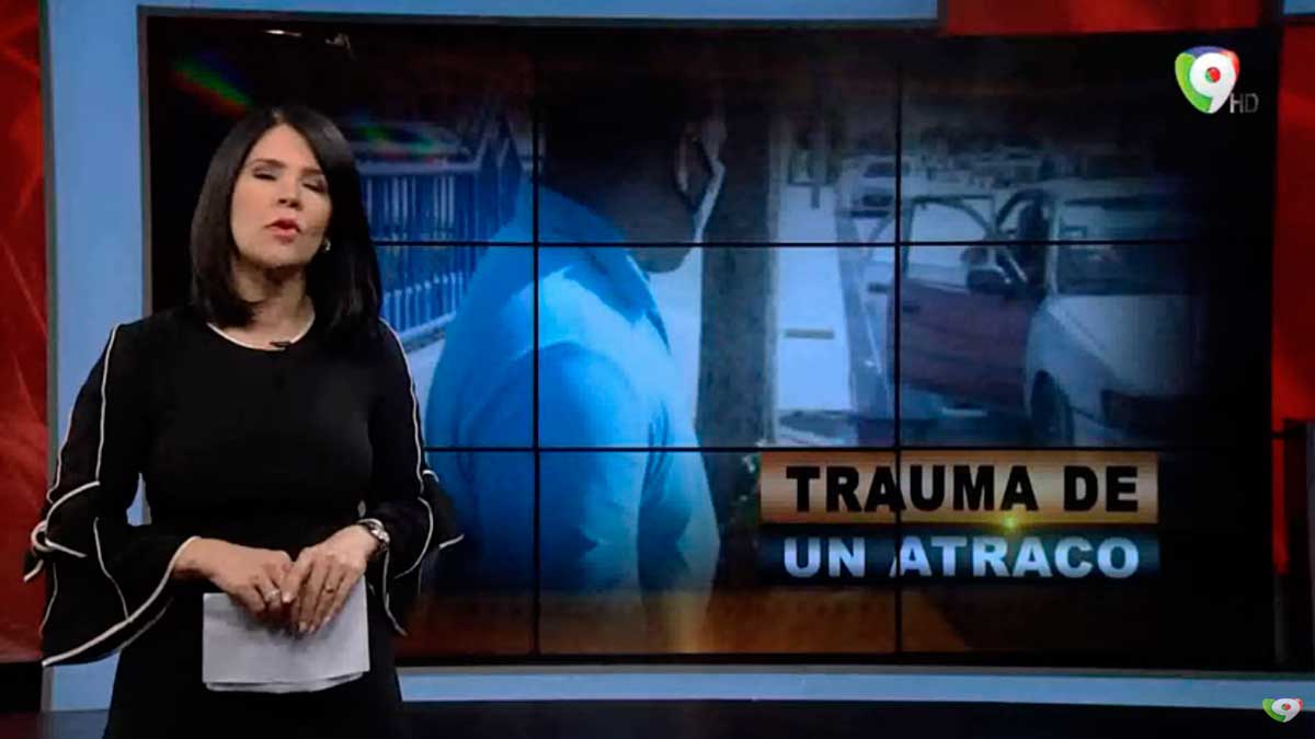 Trauma de un atraco - El Informe con Alicia Ortega