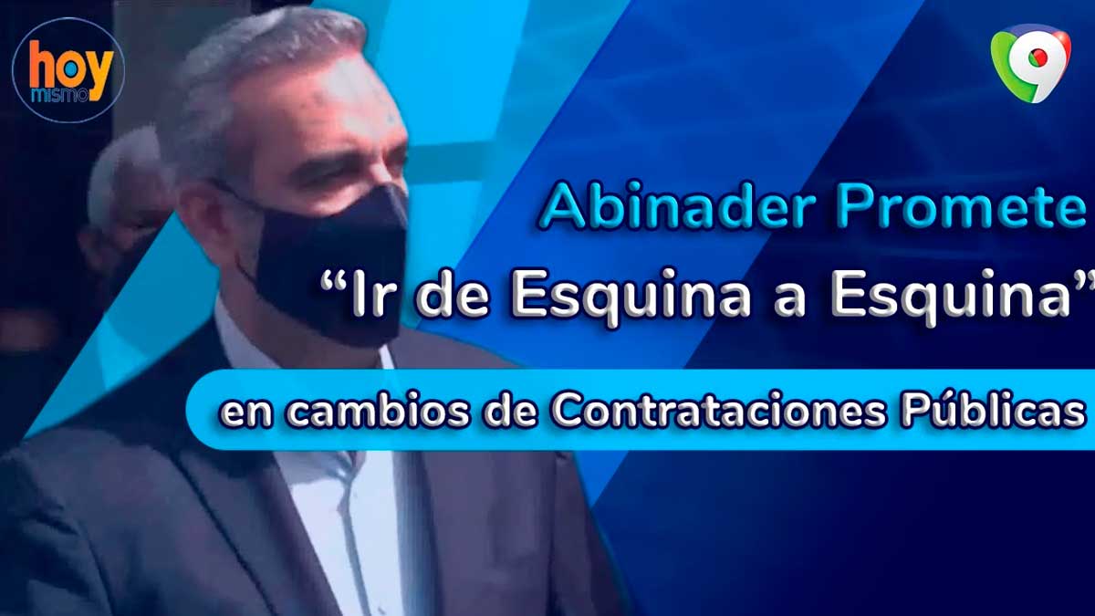 Abinader promete ir “de esquina a esquina” con los cambios en Contrataciones Públicas