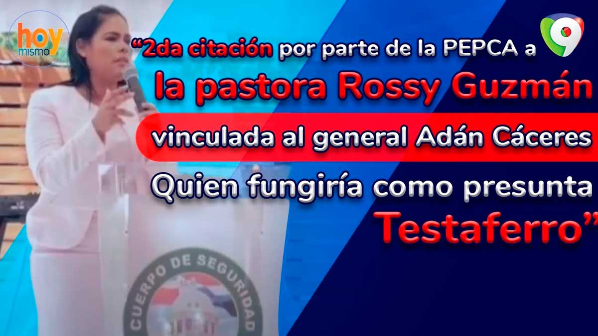 Breves judiciales: Las citaciones a Donald Guerrero, la pastora Rossy Guzmán y Kimberly Taveras