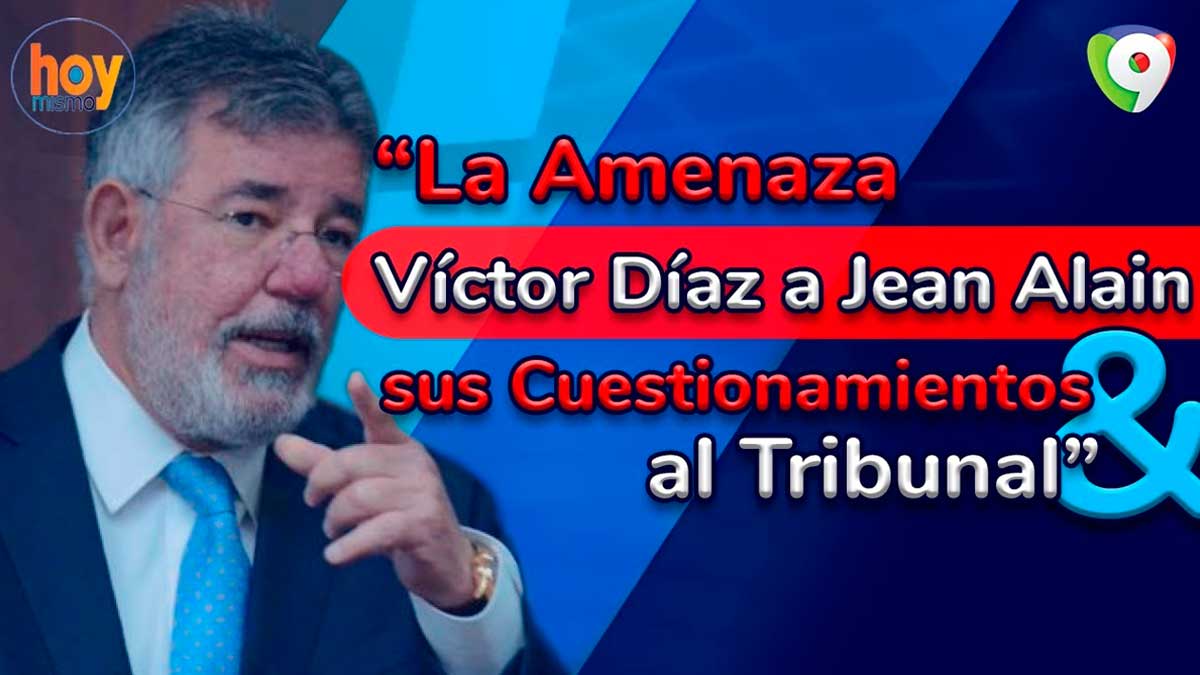 La amenaza de Víctor Díaz a Jean Alain y sus cuestionamientos al tribunal