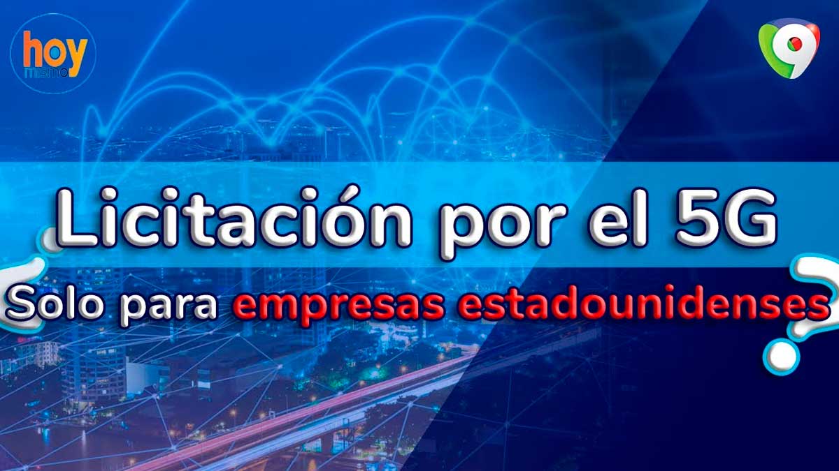 Licitación por el 5G ¿Solo para empresas estadounidenses? | Hoy Mismo