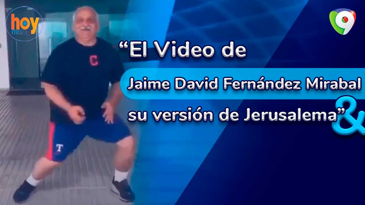 El video de Jaime David Fernández Mirabal y su versión de Jerusalema