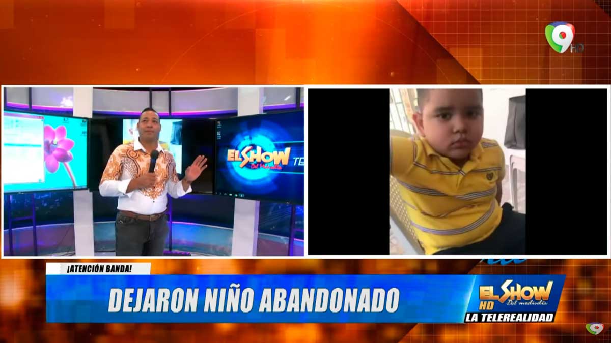 Dejaron niño abandonado en Verón, Punta Cana | El Show del Mediodía