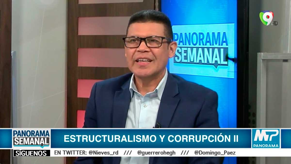 Estructuralismo y corrupción | Panorama Semanal