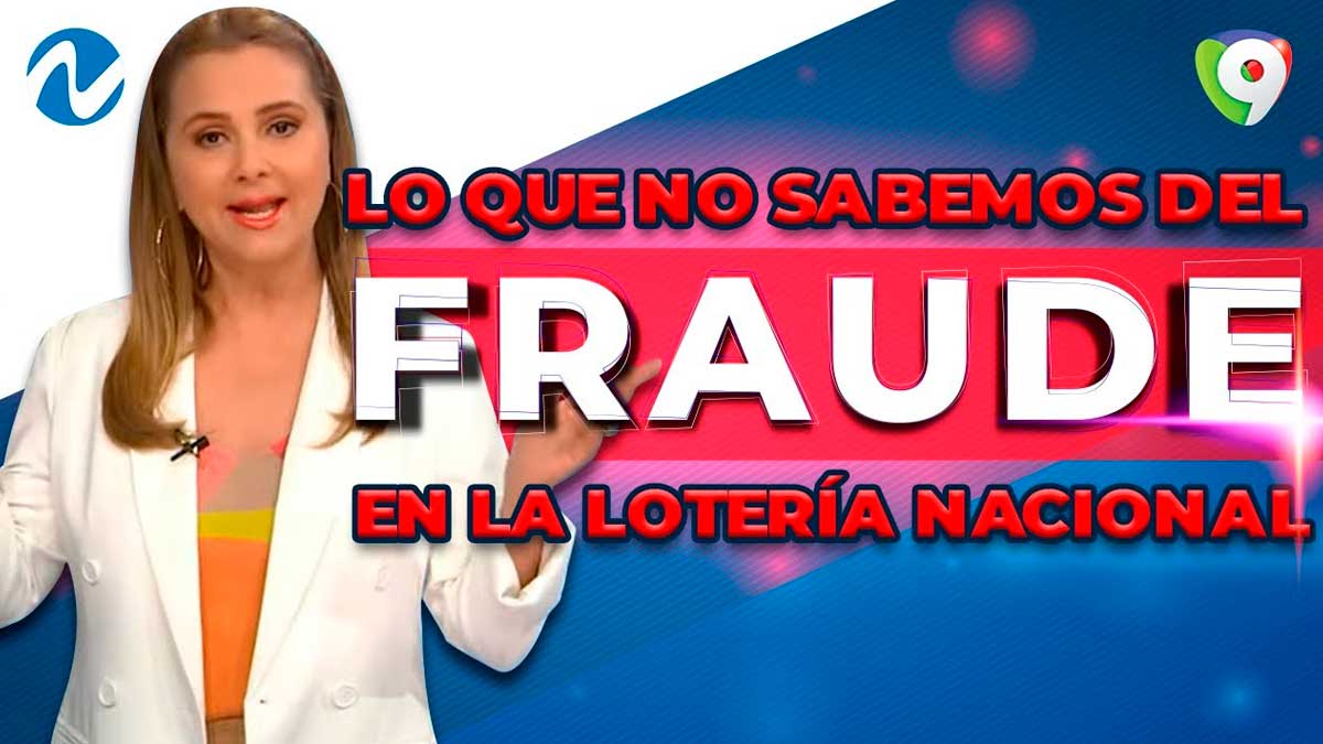 Lo que no sabemos del fraude en la Lotería Nacional