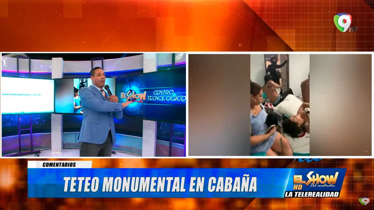 Descomunal "Teteo" en Cabaña, Todo lo que allí pasó | El Show del Mediodía