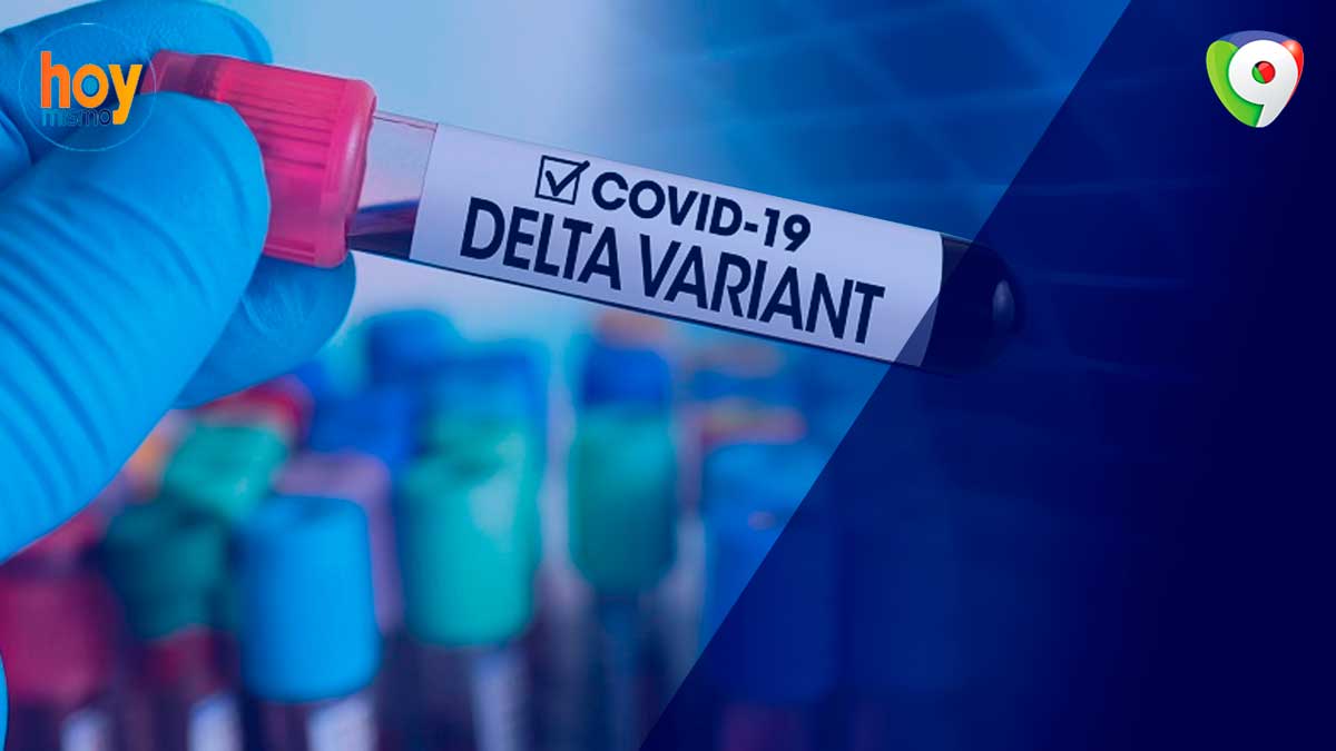 Confirman presencia de variante Delta en RD ¿Apertura amenazada? | Hoy Mismo