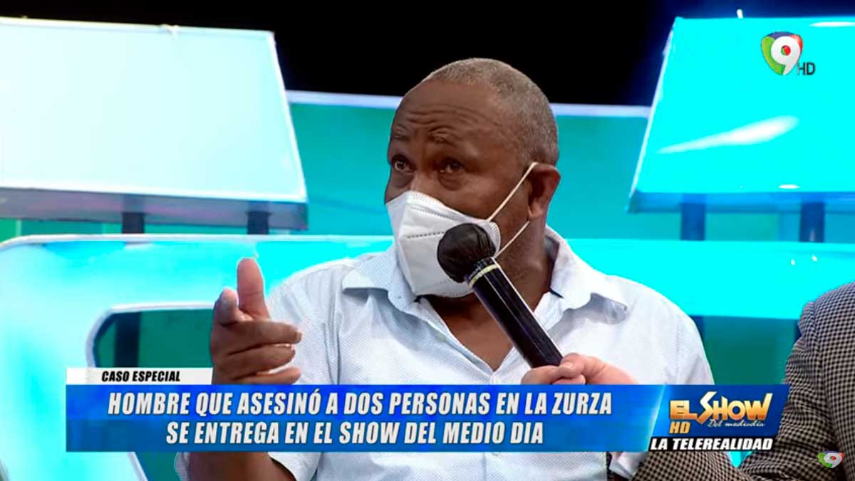 Hombre que asesinó a dos mujeres en la Zurza se entrega a las autoridades en El Show del Mediodía