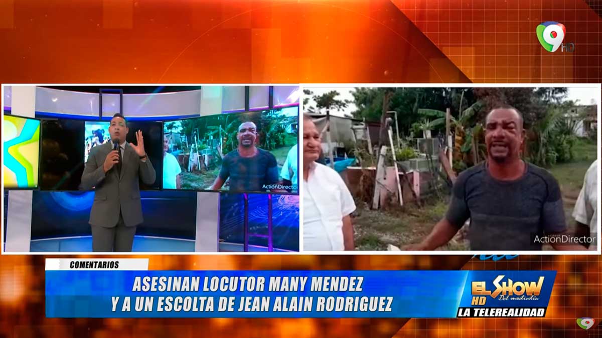 Many Méndez es asesinado junto a un escolta de Jean Alain Rodríguez | El Show del Mediodía