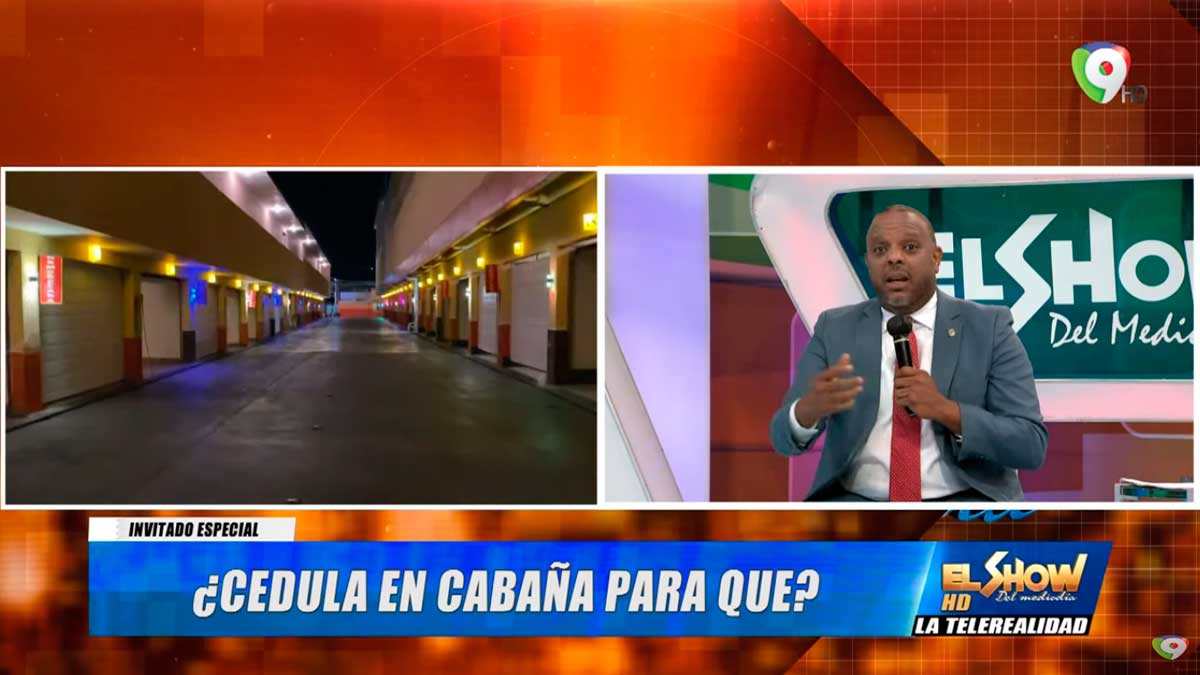 ¿Cédula para entrar a Cabañas, cual es la finalidad? | El Show del Mediodía