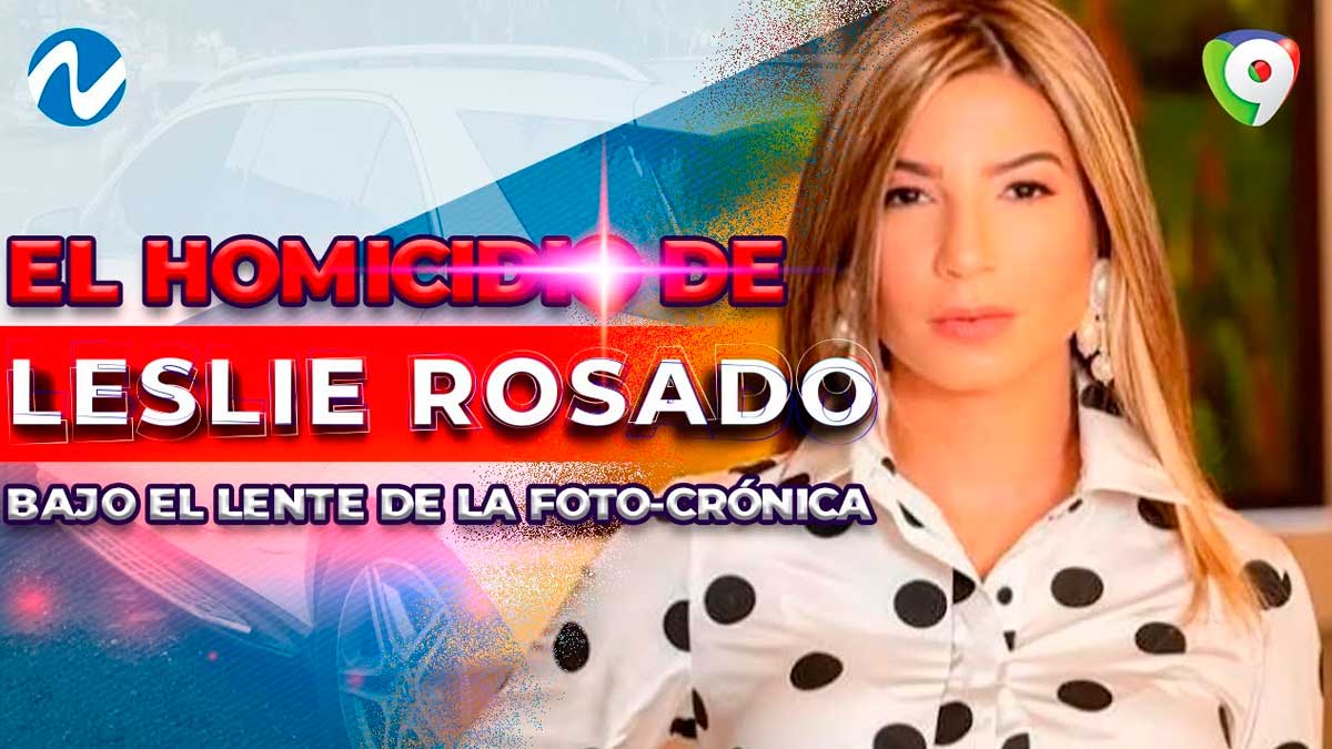 El homicidio de Leslie Rosado bajo el lente de la Foto-Crónica | Nuria