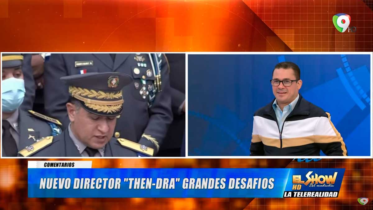 Nuevo Director “Then-Dra” Grandes Desafío en la Policía Nacional | El Show del Mediodía