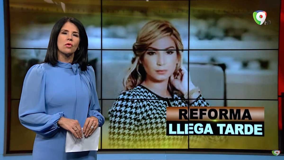 Reforma, llega tarde | El Informe con Alicia Ortega