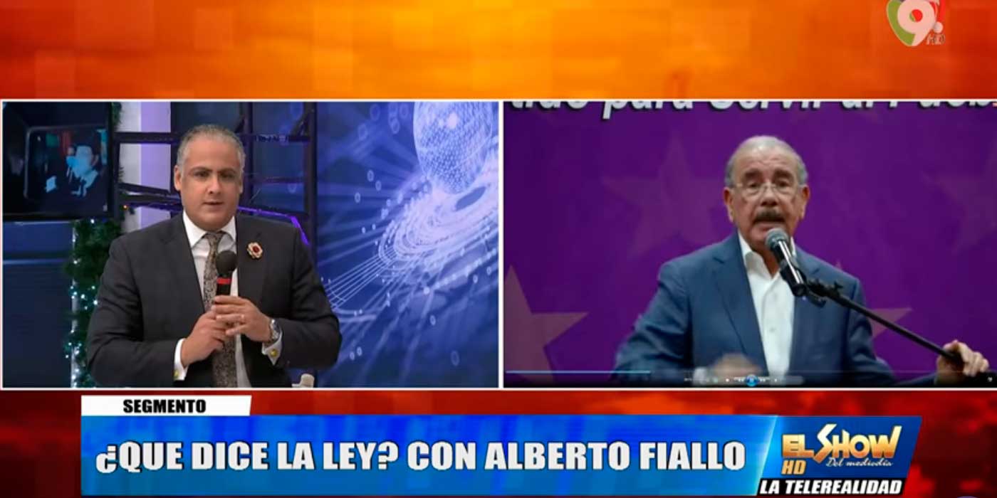 ¿Posible acusación a Danilo Medina? ¿Qué dice la Ley? Con Alberto Fiallo | El Show del Mediodía