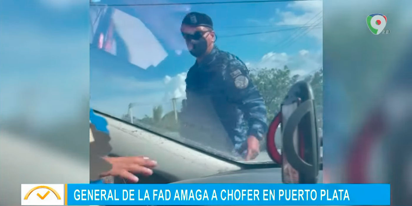 General de la FAD amaga a chofer en Puerto Plata | El Despertador