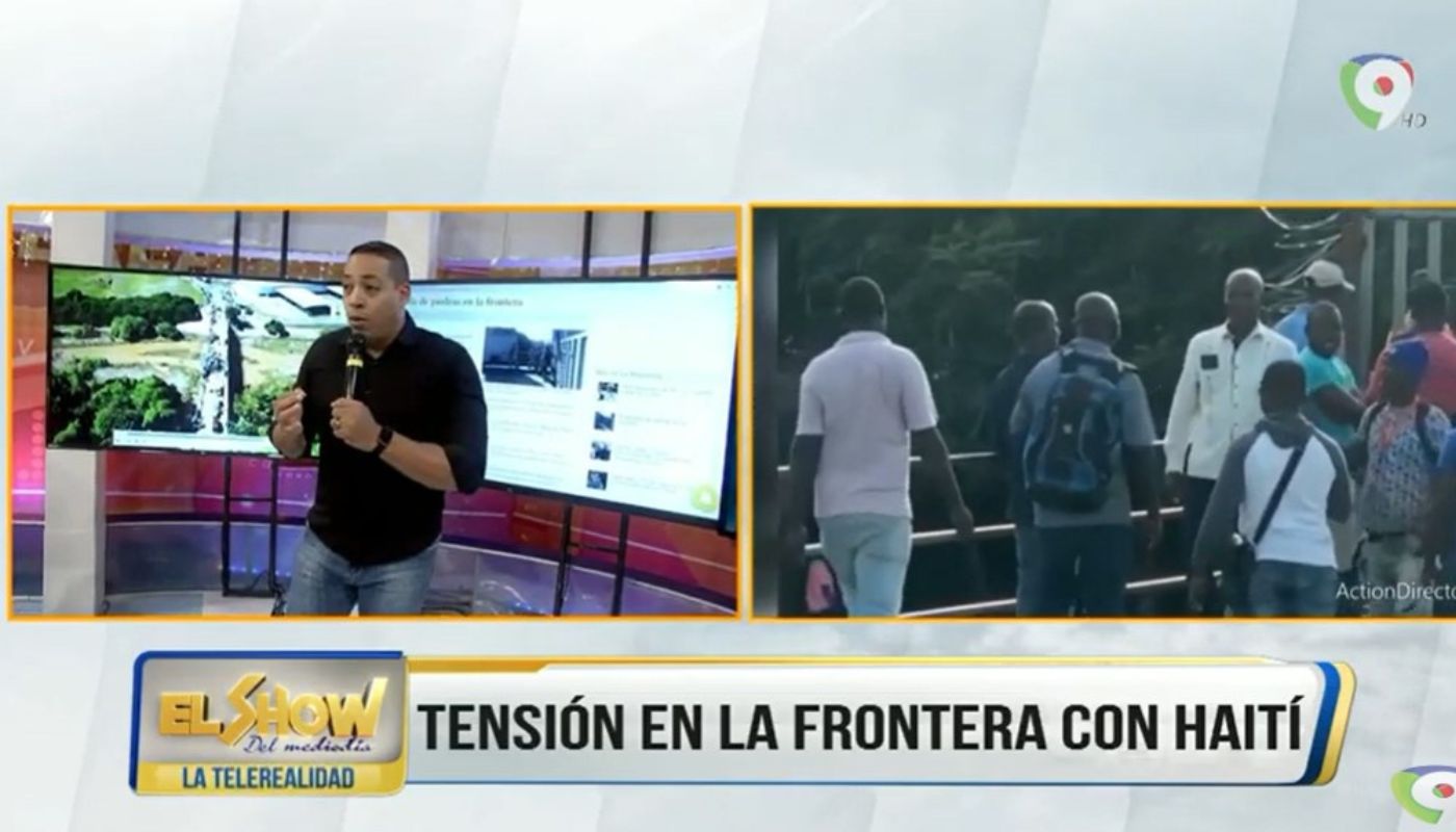 Tensión en la frontera con Haití | El Show del Mediodía